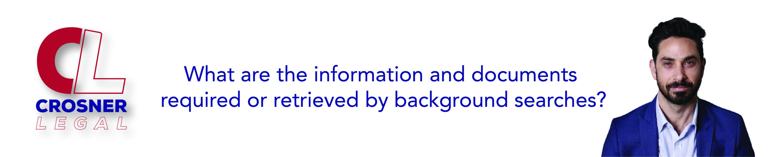 What are the information and documents required or retrieved by background searches?